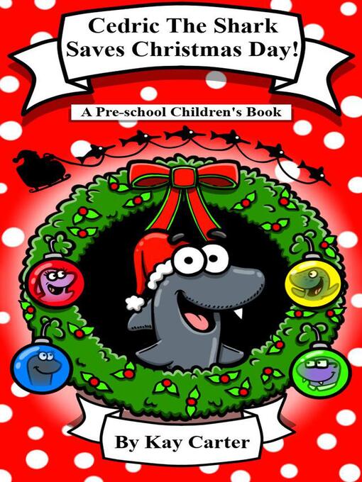 Title details for Cedric the Shark Saves Christmas Day! by Kay Carter - Available